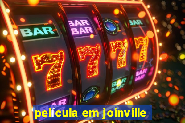 película em joinville