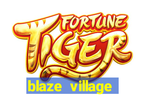 blaze village private server codes