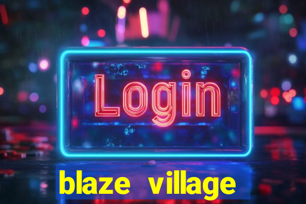 blaze village private server codes