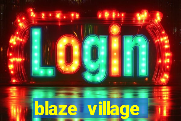 blaze village private server codes