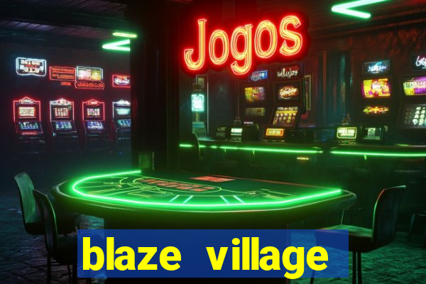 blaze village private server codes