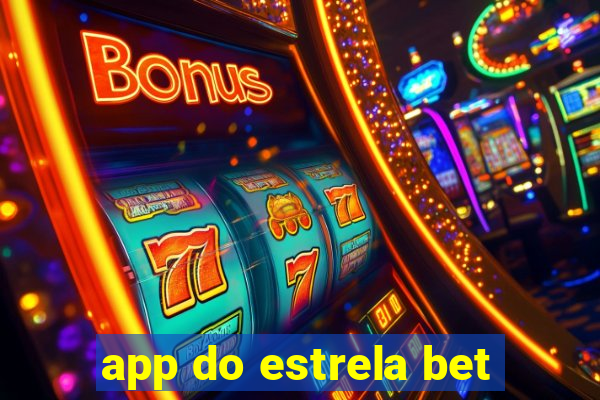 app do estrela bet