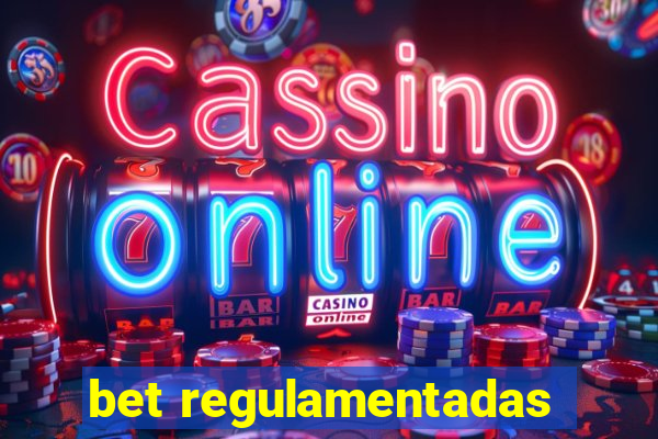 bet regulamentadas