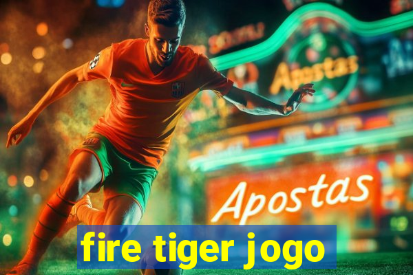 fire tiger jogo