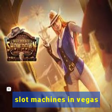 slot machines in vegas