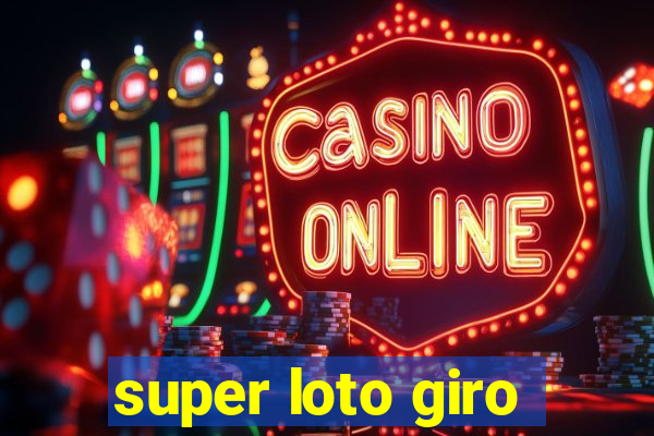 super loto giro