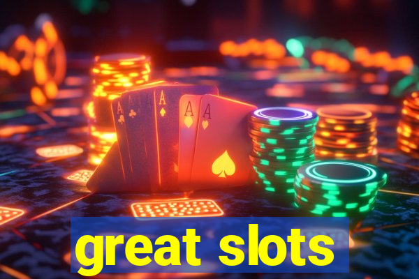 great slots