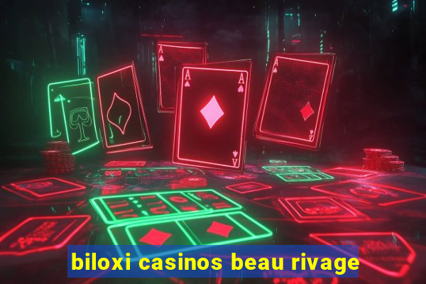 biloxi casinos beau rivage