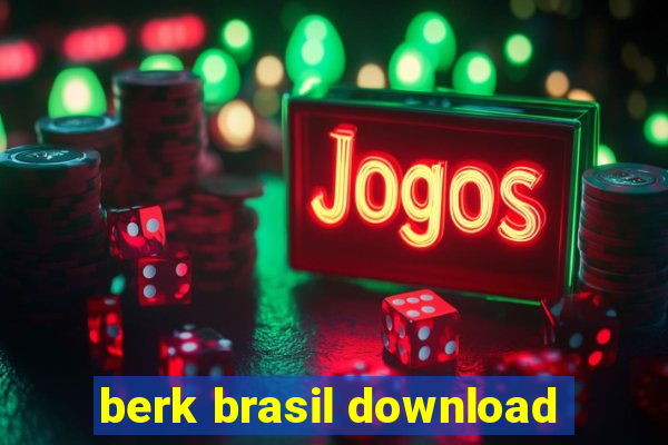 berk brasil download