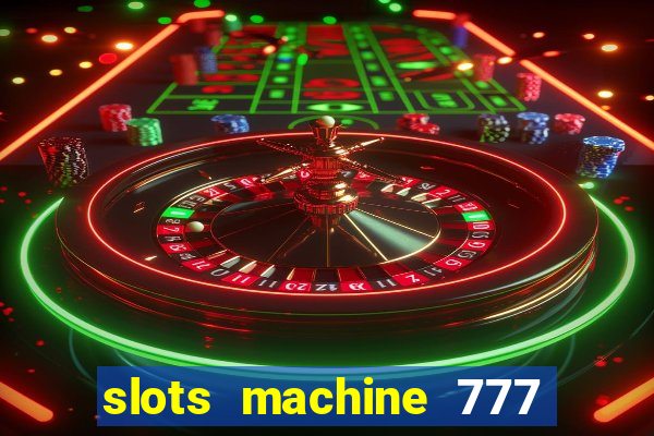 slots machine 777 mega casino