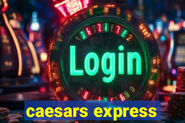 caesars express