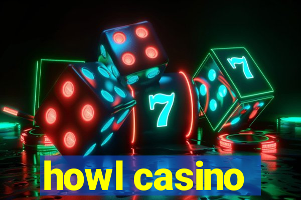 howl casino