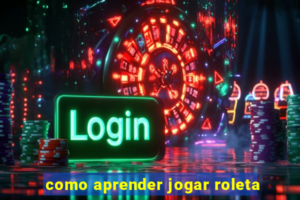 como aprender jogar roleta