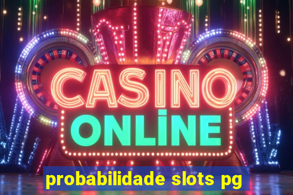 probabilidade slots pg