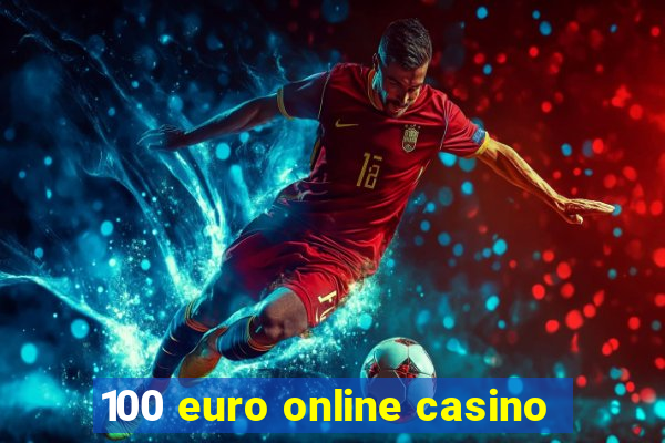 100 euro online casino