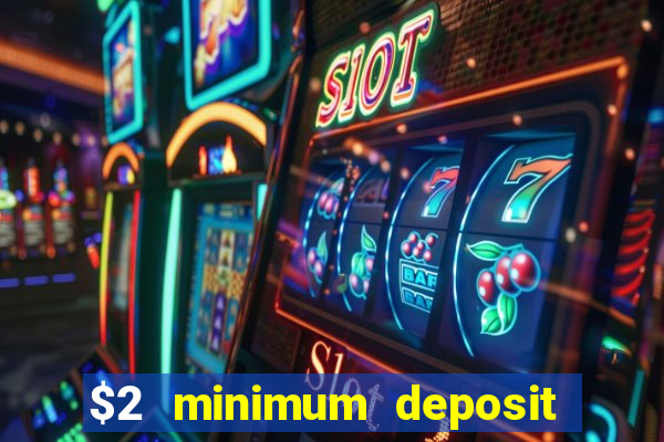 $2 minimum deposit casino australia