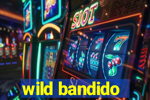 wild bandido