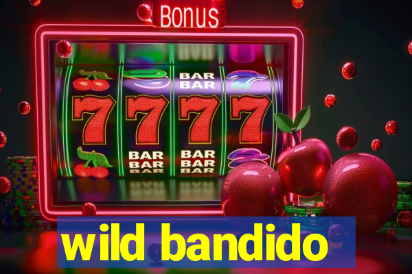 wild bandido