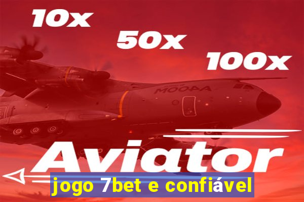 jogo 7bet e confiável