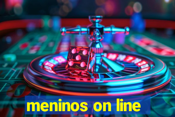 meninos on line