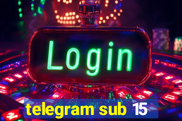 telegram sub 15