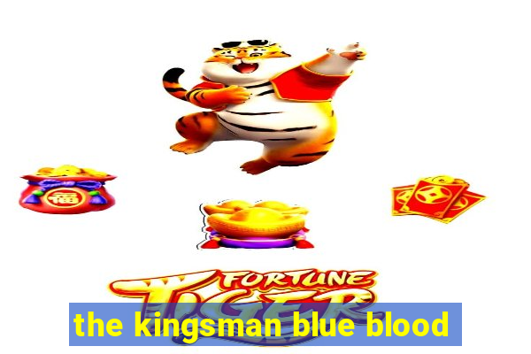 the kingsman blue blood