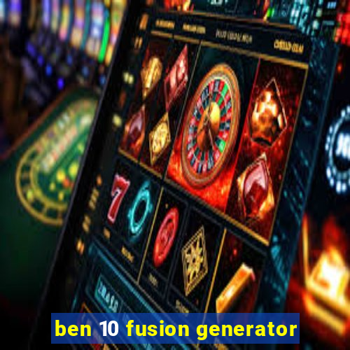 ben 10 fusion generator