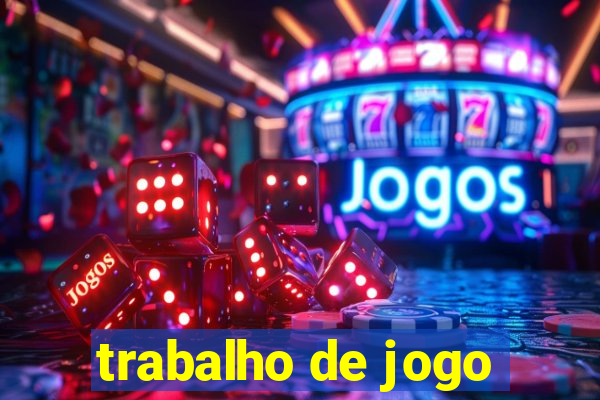 trabalho de jogo