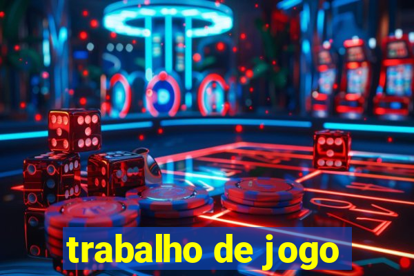 trabalho de jogo