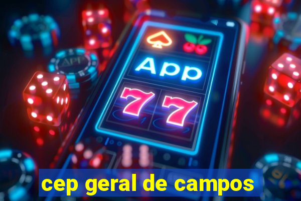 cep geral de campos