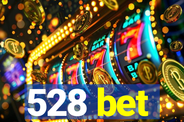 528 bet