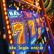 kto login entrar na minha conta