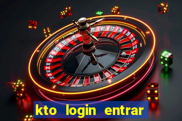 kto login entrar na minha conta