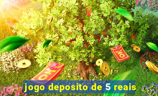 jogo deposito de 5 reais