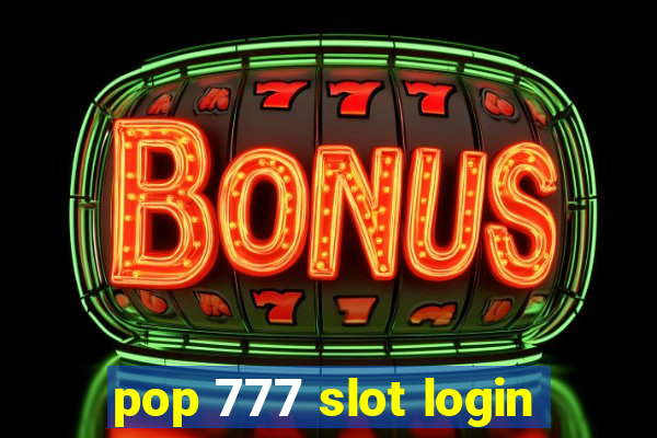 pop 777 slot login