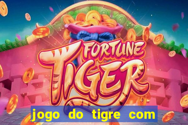 jogo do tigre com deposito de 10