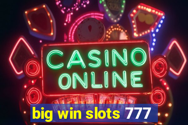 big win slots 777