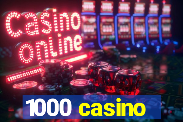 1000 casino