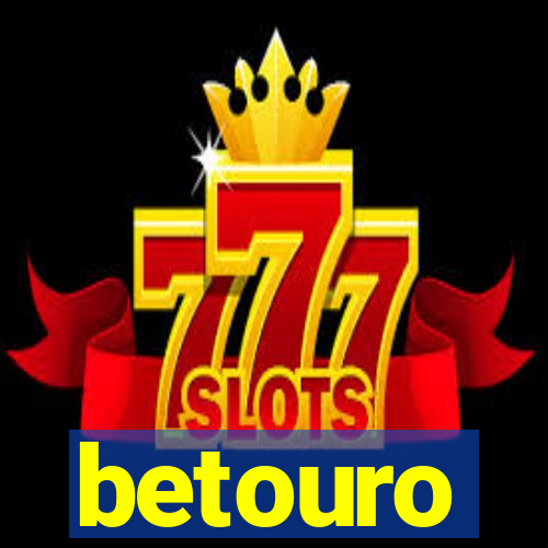 betouro