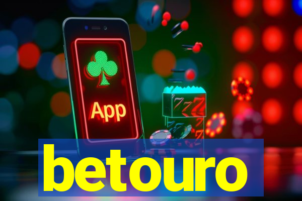 betouro