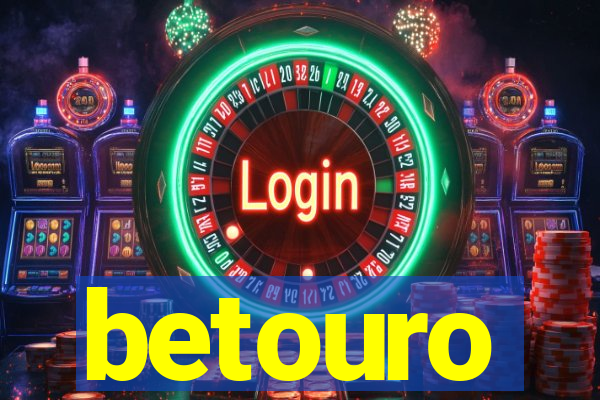 betouro