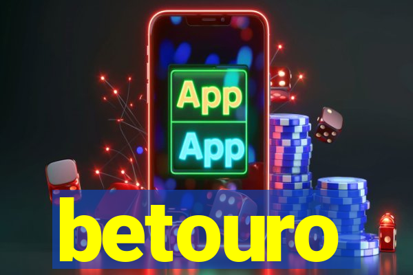 betouro