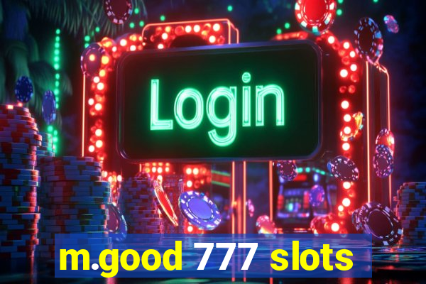 m.good 777 slots