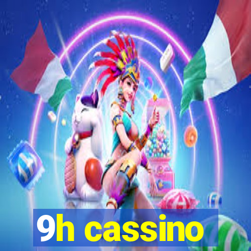 9h cassino