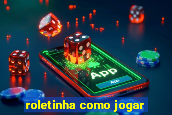 roletinha como jogar