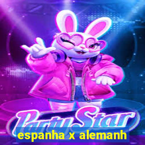 espanha x alemanh