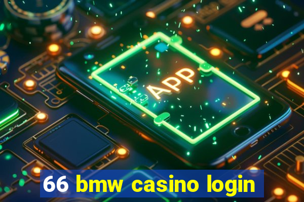 66 bmw casino login