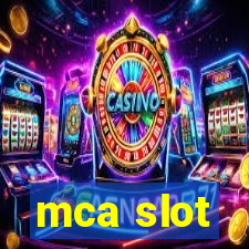 mca slot