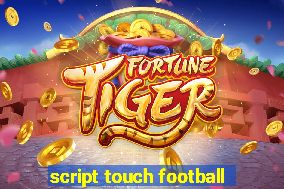 script touch football