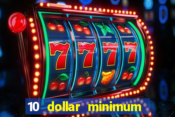 10 dollar minimum deposit casino canada